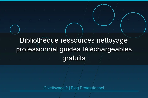 Biblioth&egrave;que ressources nettoyage professionnel guides t&eacute;l&eacute;chargeables gratuits